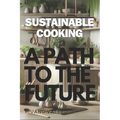 Sustainable Cooking: A Path to the future