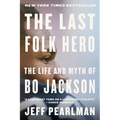 The Last Folk Hero: The Life and Myth of Bo Jackson