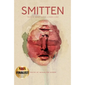 SMITTEN This Is What Love Looks Like: Poetry by Women for Women An Anthology