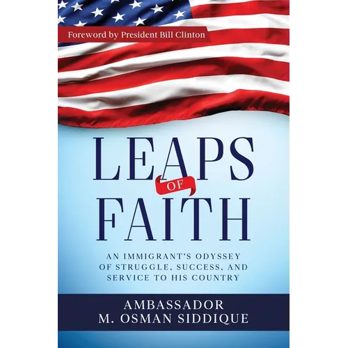 Leaps of Faith: An Immigrant's Odyssey of Struggle, Success, and Service to his Country