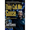 They Call Me Goose: My Life in Kentucky Basketball and Beyond