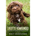 The Lagotto Romagnolo, A Down To Earth Introduction