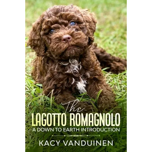 The Lagotto Romagnolo, A Down To Earth Introduction