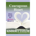 Courageous Heart: Bible Study for Women (Book 2)