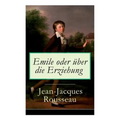 Emile oder über die Erziehung: Bildungsroman: Pädagogische Prinzipien