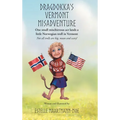 Dragdokka's Vermont Misadventure: One small mischievous act lands a little Norwegian troll in Vermont: Not all trolls are big, mean and scary!