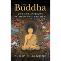 The Buddha: Life and Afterlife Between East and West