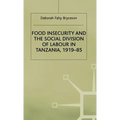 Food Insecurity and the Social Division of Labour in Tanzania,1919-85