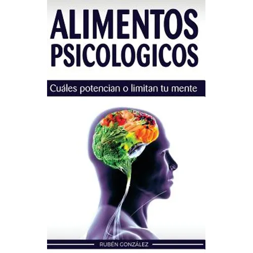 Alimentos psicológicos: Cuáles potencian o limitan tu mente.