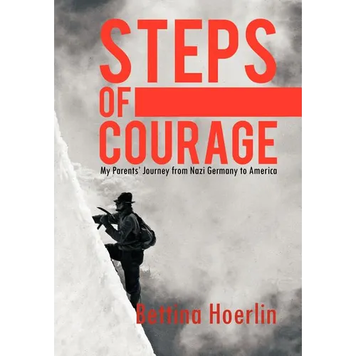 Steps of Courage: My Parents' Journey from Nazi Germany to America