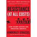 Resistance (at All Costs): How Trump Haters Are Breaking America