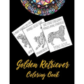 Golden Retriever Coloring Book: An Adult Coloring Book With Mandala and Dog Quotes, Gift Idea For Golden Retriever Owners, Men, Women, Mom, Dog Lovers