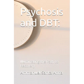 Psychosis and DBT: Illuminating the Path to Recovery
