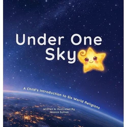 Under One Sky: A Child's Introduction to Six World Religions