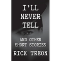 I'll Never Tell: And Other Short Stories