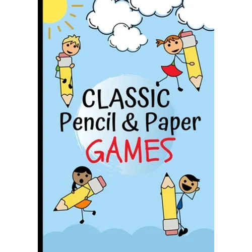 Classic Pencil & Paper Games: Family Fun Activity Book Featuring - Four In A Row, Tic Tac Toe, Hangman, Hexagon Game, Sea Battle, Dots & Boxes, Includ