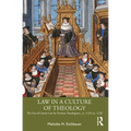 Law in a Culture of Theology: The Use of Canon Law by Parisian Theologians, Ca. 1120-Ca. 1220