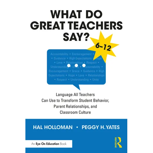 What Do Great Teachers Say?: Language All Teachers Can Use to Transform Student Behavior, Parent Relationships, and Classroom Culture 6-12