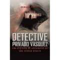 Detective Privado Vásquez: Una Historia de Asesinatos de Una Verdad Oculta