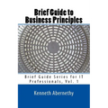 Brief Guide to Business Principles: Brief Guide Series for IT Professionals, Vol. 1