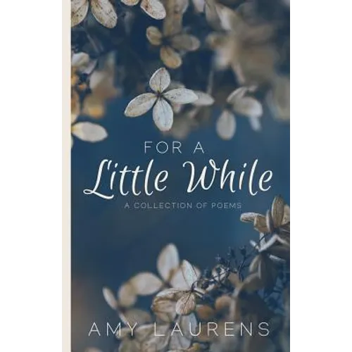 For A Little While: A collection of poems