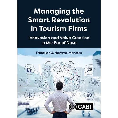 Managing the Smart Revolution in Tourism Firms: Innovation and Value Creation in the Era of Data