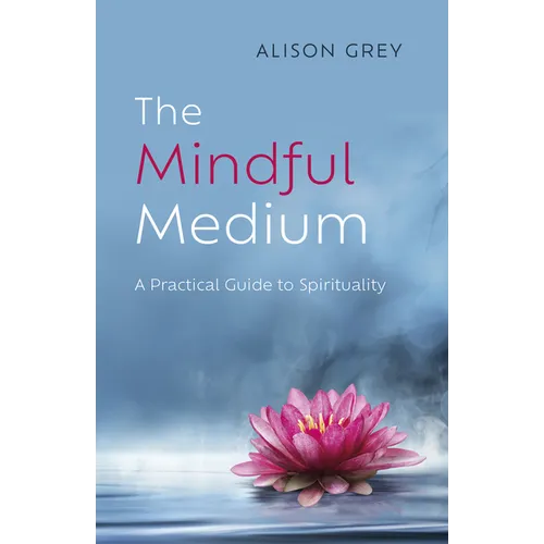 The Mindful Medium: A Practical Guide to Spirituality