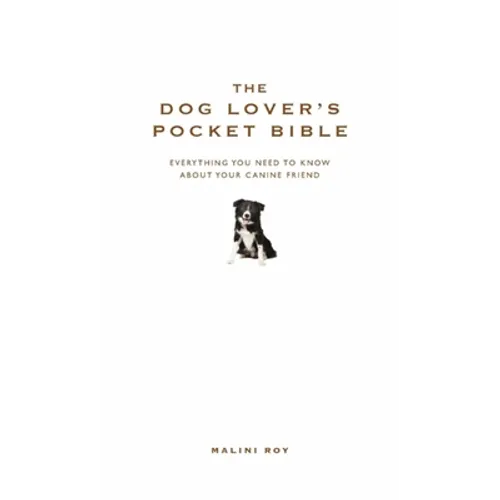 The Dog Lover's Pocket Bible: Everything You Need to Know about Your Canine Friend