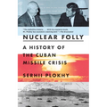Nuclear Folly: A History of the Cuban Missile Crisis