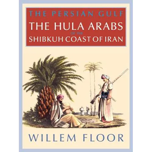The Persian Gulf: The Bani Hula of the Shibkuh Coast of Iran