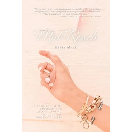 Mid-Reach: A book to inspire, empower, and celebrate failing while in the midst of success