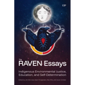 The Raven Essays: Indigenous Environmental Justice, Education and Self-Determination