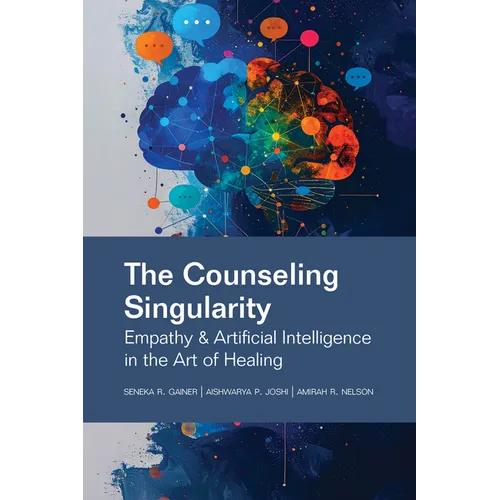 The Counseling Singularity: Empathy & Artificial Intelligence in the Art of Healing
