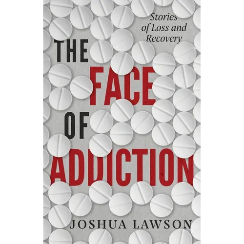 The Face of Addiction: Stories of Loss and Recovery