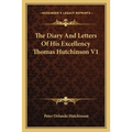 The Diary And Letters Of His Excellency Thomas Hutchinson V1