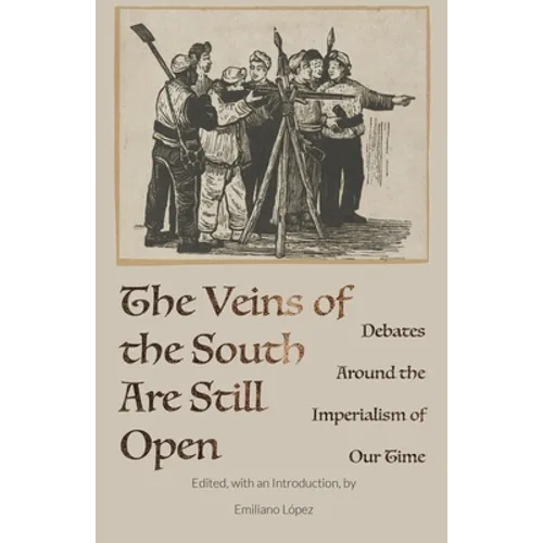 The Veins of the South Are Still Open: Debates Around the Imperialism of Our Time