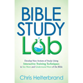 Bible Study Lab: Develop New Actions of Study Using Interactive Training Techniques to See More and Understand More of the Bible