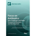 Focus on Antibiotics: New Challenges and Steps Forward in Discovery and Development