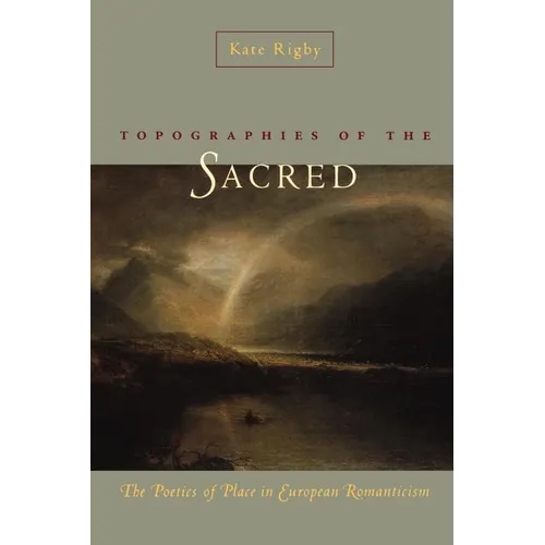 Topographies of the Sacred: The Poetics of Place in European Romanticism