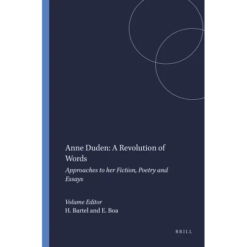 Anne Duden: A Revolution of Words: Approaches to Her Fiction, Poetry and Essays