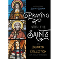 Praying with the Saints: An Inspired Collection of Holy Wisdom