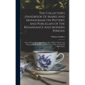 The Collector's Handbook Of Marks And Monograms On Pottery And Porcelain Of The Renaissance And Modern Periods: Selected From His Larger Work (7. Ed.)
