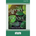 Thus Spoke the Plant: A Remarkable Journey of Groundbreaking Scientific Discoveries and Personal Encounters with Plants (16pt Large Print Edition)