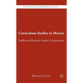Curriculum Studies in Mexico: Intellectual Histories, Present Circumstances