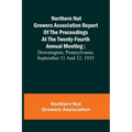 Northern Nut Growers Association Report of the Proceedings at the Twenty-Fourth Annual Meeting; Downington, Pennsylvania, September 11 and 12, 1933
