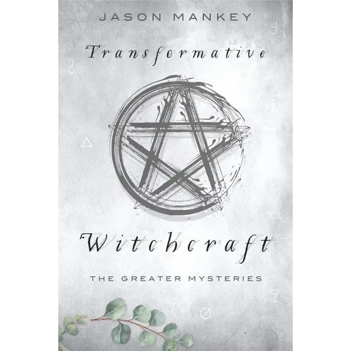 Transformative Witchcraft: The Greater Mysteries