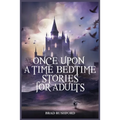 Once Upon a Time-Bedtime Stories For Adults: Relaxing Sleep Stories For Every Day Guided Meditation. A Mindfulness Guide For Beginners To Say Stop Anx