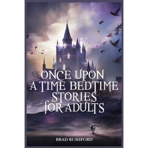Once Upon a Time-Bedtime Stories For Adults: Relaxing Sleep Stories For Every Day Guided Meditation. A Mindfulness Guide For Beginners To Say Stop Anx