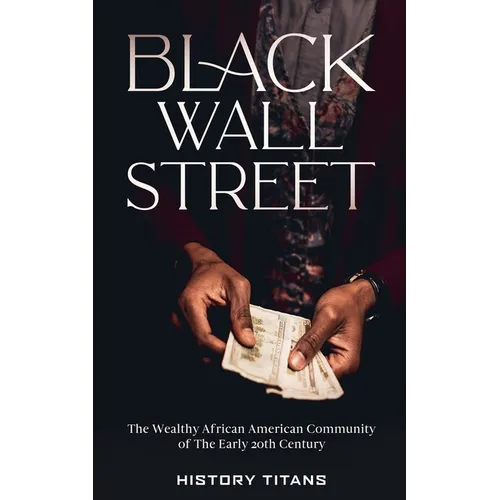 Black Wall Street: The Wealthy African American Community of the Early 20th Century