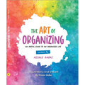 The Art of Organizing: An Artful Guide to an Organized Life
